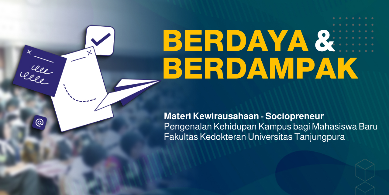 BERDAYA & BERDAMPAK | PKKMB FAKULTAS KEDOKTERAN UNTAN