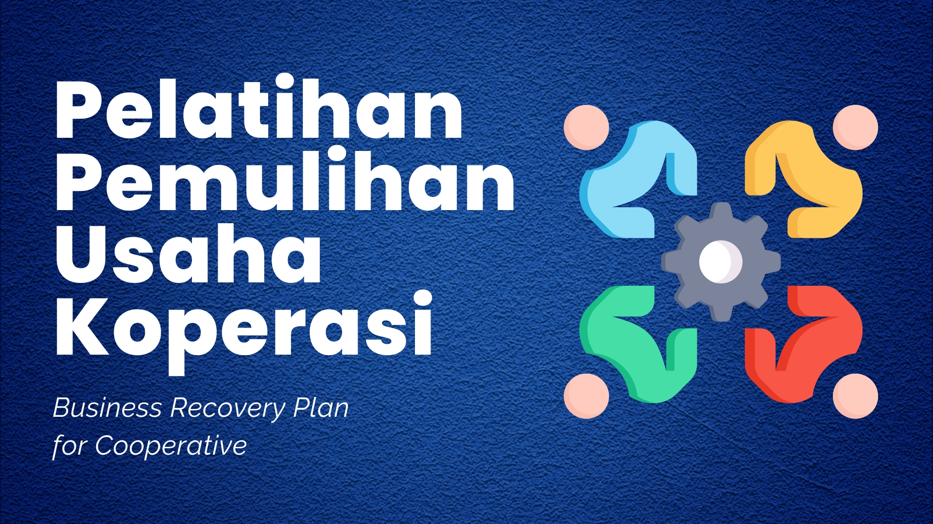 PELATIHAN PEMULIHAN USAHA KOPERASI